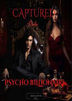 Captured by the Psycho Billionaire