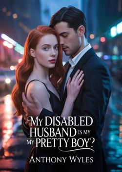 MY DISABLED HUSBAND IS MY PRETTY BOY?