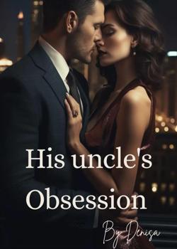 His uncle's obsession