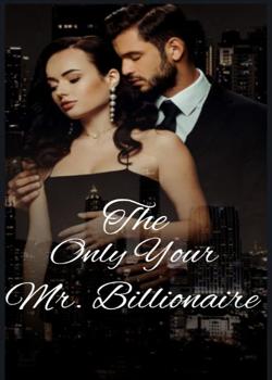 The Only Your Mr. Billionaire