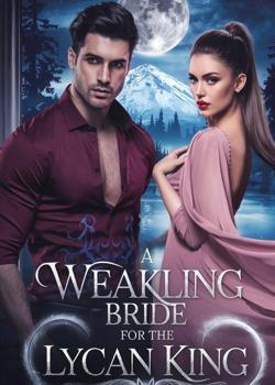 A WEAKLING BRIDE FOR THE LYCAN KING