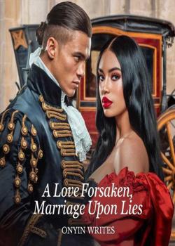 A Love Forsaken, Marriage Upon Lies