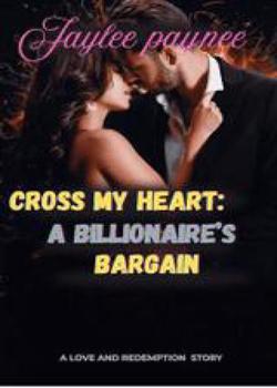 CROSS MY HEART:A BILLIONAIRE'S BARGAIN
