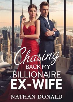 Chasing Back My Billionaire Ex Wife