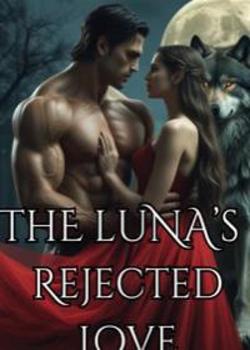 The Luna's Rejected Love