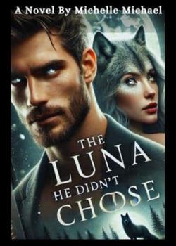 The Luna He Didn't Choose