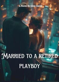 Married to a retired play boy