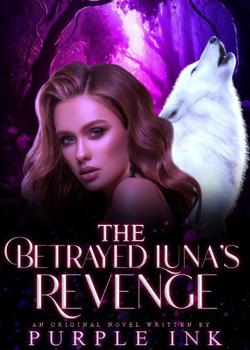 The Betrayed Luna's Revenge