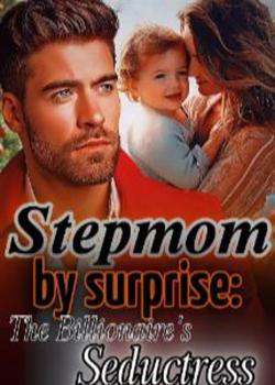 Stepmom by surprise: The Billionaire's Seductress