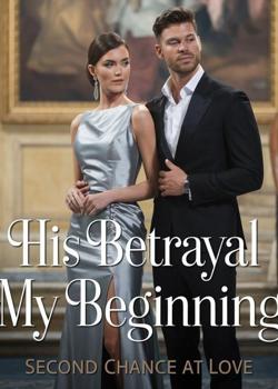 His Betrayal, My Beginning