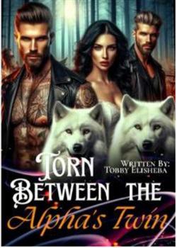 TORN BETWEEN THE ALPHA'S TWINS