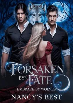 FORSAKEN BY FATE EMBRACE BY WOLVES