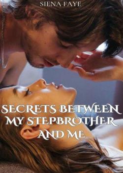 Secrets Between My Step-Brother And Me