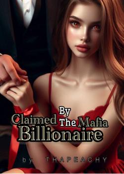 Claimed By The Mafia Billionaire