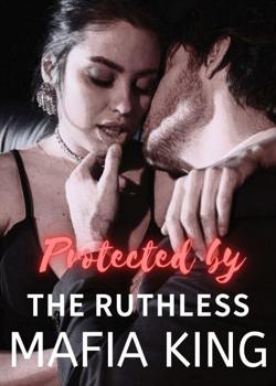 Protected by the Ruthless Mafia king
