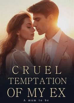 CRUEL TEMPTATION OF MY EX