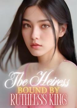 The Heiress Bound By Ruthless King