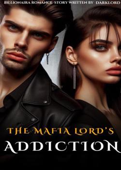 The Mafia lord's Addiction