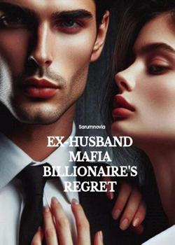 Ex-Husband Mafia Billionaire's Regret