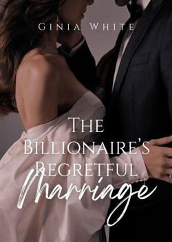 The Billionaire's Regretful Marriage