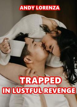 Trapped in Lustful Revenge