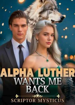 Alpha Luther Wants Me Back