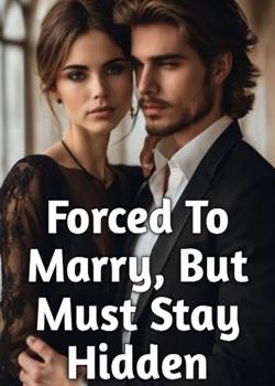 Forced To Marry, But Must Stay Hidden