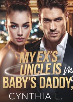 My Ex's Uncle Is My Baby's Daddy