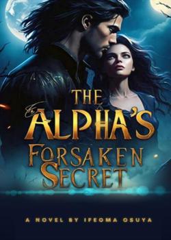 THE ALPHA'S FORSAKEN SECRET