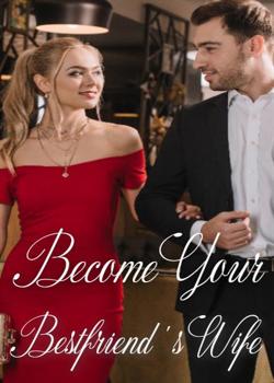 Become Your Bestfriend's Wife