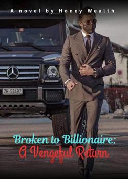 Broken to billionaire: A vengeful return