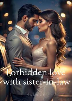 Forbidden Love With Sister-in-law