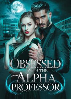 Obsessed with the Alpha Professor