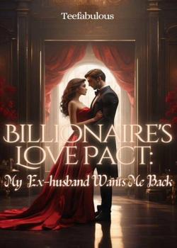 Billionaire's love pact: my ex-husband wants me back