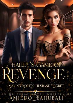 Hailey's game of revenge: Making my ex-husband regret.