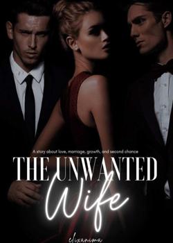The Unwanted Wife: She Will Be Loved