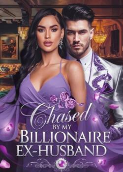 CHASED BY MY BILLIONAIRE EX HUSBAND