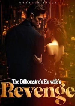 The Billionaire's Ex Wife Revenge