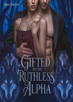 GIFTED TO THE RUTHLESS ALPHA