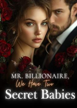 Mr. Billionaire, We Have Two Secret Babies