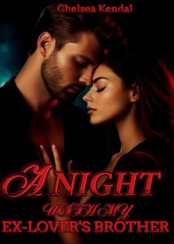 A NIGHT WITH MY EX-LOVER'S BROTHER