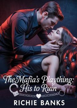 The Mafia's Plaything His To Ruin