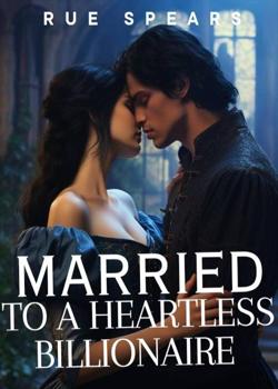 MARRIED TO A HEARTLESS BILLIONAIRE