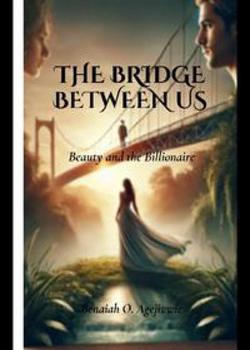 THE BRIDGE BETWEEN US -Beauty and the Billionaire