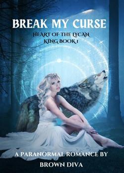 Break My Curse Heart of The Lycan King