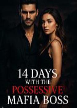 14 DAYS WITH THE POSSESSIVE MAFIA BOSS