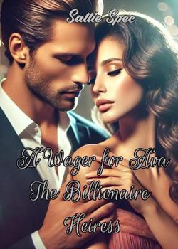 A wager for Ava: The Billionaire Heiress