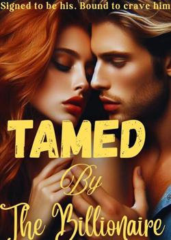 Tamed By The Billionaire: Signed to be his. Bound to crave him.