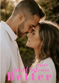 A Kiss Would Taste Even Better