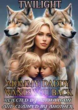 Mommy,Daddy Wants You Back; Rejected By Alpha Dain And Claimed By Another